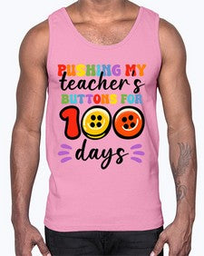 Pushing my Teachers Buttons 700#- one hundred days- Cotton Tank