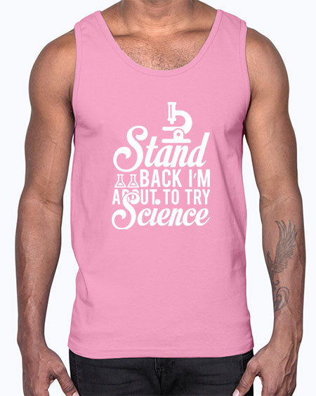 Stand Back I m About To Try Science 35#- general science- Cotton Tank