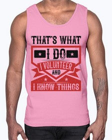 Thats What I Do I Volunteer And I know Things Style 27#- volunteer- Cotton Tank