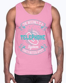 The internet is a telephone system thats gotten uppity 52#- internet- Cotton Tank
