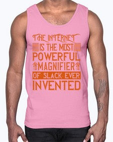 The internet is the most powerful magnifier of slack ever invented 48#- internet- Cotton Tank