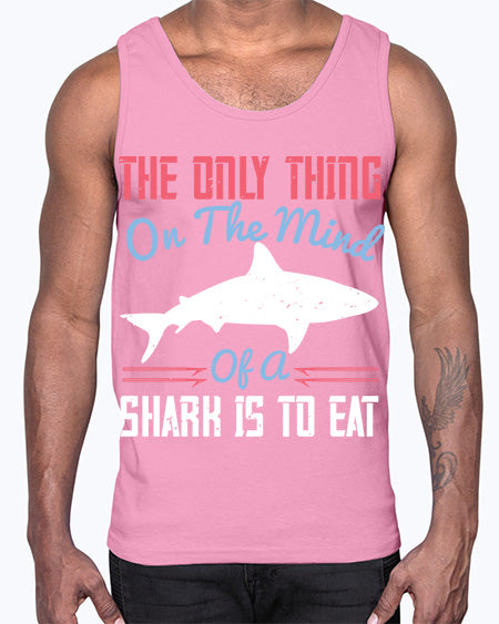 The only thing on the mind of a shark is to eat Style 18#- shark-fish- Cotton Tank