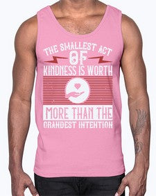 The smallest act of kindness is worth more than the grandest intention Style 22#- volunteer- Cotton Tank