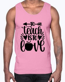 To Teach Is To Love Style 1574#- teacher- Cotton Tank