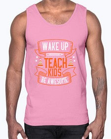 Wake up teach kids be awesome Style 1602#- teacher- Cotton Tank