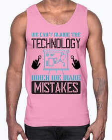 We cant blame the technology when we make mistakes 41#- internet- Cotton Tank