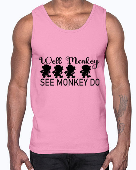 Well monkey see monkey do - monkey- Cotton Tank