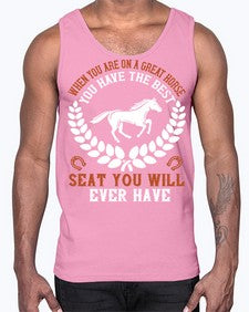 When you are on a great horse you have the best seat you will ever have Style 14#- horse- Cotton Tank