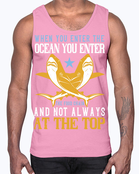 When you enter the ocean you enter the food chain and not always at the top Style 2#- shark-fish- Cotton Tank