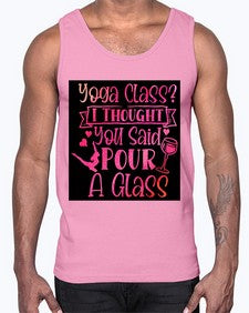 Yoga Class I Thought You Said Pour A Glass  615#- yoga- Cotton Tank