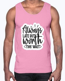 always late but worth the wait 230#- funny- Cotton Tank