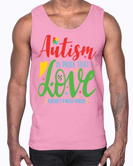 autism is proof that love doesnt i need words Style 7#- autism- Cotton Tank
