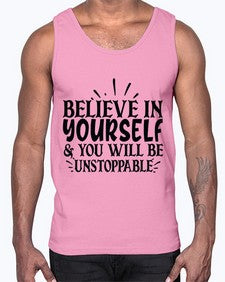believe in yourself you will be unstoppable Style 138#- motivation- Cotton Tank
