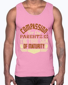 compassion for our parents is the true sign of maturity 132#- parents day- Cotton Tank