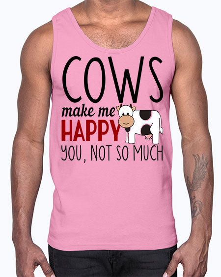 cows make me happy you not so much- cow- Cotton Tank