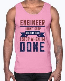 engineer i dont stop when im tired i stop when im done Style 142#- engineer- Cotton Tank