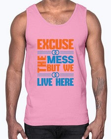 excuse the mess but we live here Style 155#- cleaner- Cotton Tank