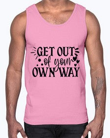 get out of your own way Style 112#- motivation- Cotton Tank