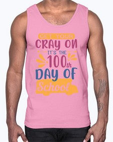 get your cray on its the th day of school 220#- one hundred days- Cotton Tank