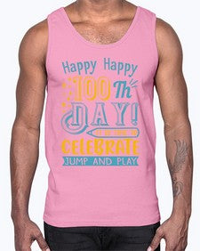 happy happy one hundredth day it is time to celebrate jump and play 239#- one hundred days- Cotton Tank