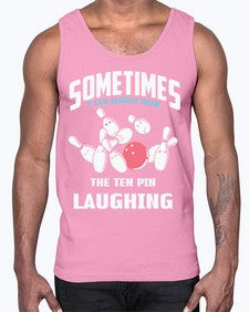 hear the ten pin laughing 503#- bowling- Cotton Tank