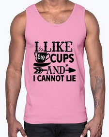 i like big cups and i cannot lie 1122#- tea- Cotton Tank