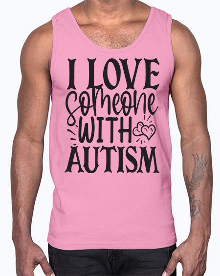 i love someone with autism Style 22#- autism- Cotton Tank