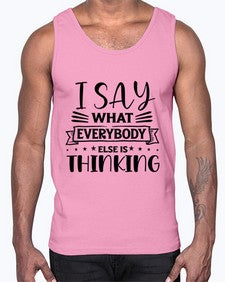 i say what everybody else is thinking 597#- sarcastic- Cotton Tank