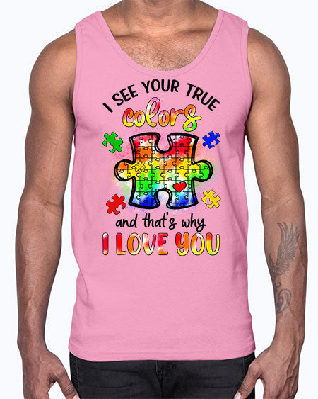 i see your true colors and thats why- autism- Cotton Tank