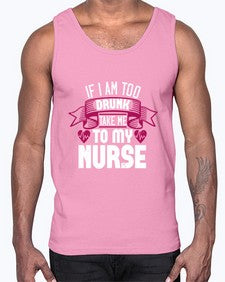 if i am too drunk take me Style 932#- nurse- Cotton Tank