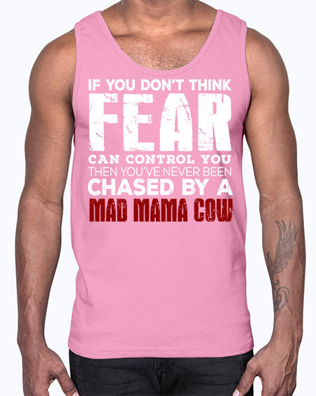 if you dont think fear can control you then - cow- Cotton Tank
