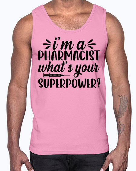 im a pharmacist whats your superpower 965#- pharmacist- Cotton Tank