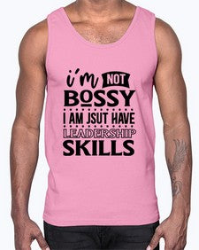 im not bossy i am just have leadership skill 644#- sarcastic- Cotton Tank