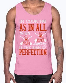 in cooking as in all the arts simplicity is the sign of perfection 276#- cooking- Cotton Tank
