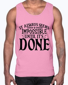 it always seems impossible until its done Style 93#- motivation- Cotton Tank
