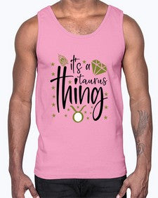 its a Taurus thing 273#- taurus- Cotton Tank