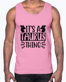 its a taurus thing 272#- taurus- Cotton Tank