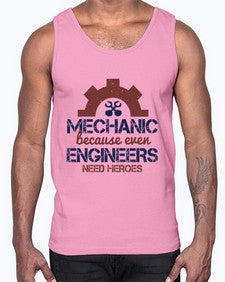 mechanic beacuse ever engineers need heroes Style 283#- engineer- Cotton Tank