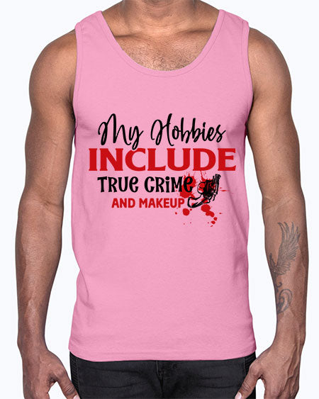 my hobbies include true crime and makeup 2#-makeup Cotton Tank