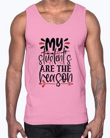 my students are the reason Style 299#- teacher- Cotton Tank