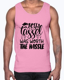 my tassel was worth the hassle 548#- graduation- Cotton Tank