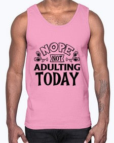 nope not adulting today 957#- sarcastic- Cotton Tank
