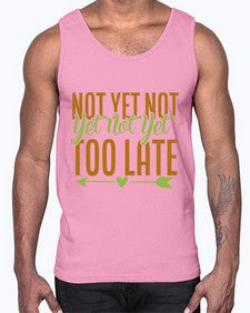 not yet not yet not yet too late 360#- Avocado- Cotton Tank