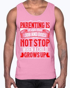 parenting is a life time job and does not stop when a child grows up 530#- parents day- Cotton Tank