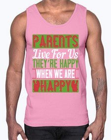 parents live for us theyre happy when we are happy 533#- parents day- Cotton Tank