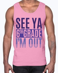 see ya sixth grade im out 844#- sixth grade- Cotton Tank