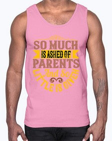 so much is asked of parents and so little is given 564#- parents day- Cotton Tank