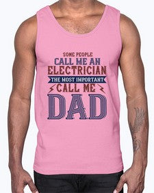 some people call me an electrician the most important call me dad Style 362#- engineer- Cotton Tank