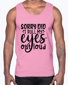 sorry did i roll my eyes out loud 86#- graphic- Cotton Tank