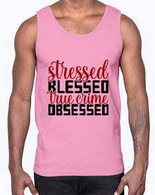 stressed blessed true crime obsessed 1136#- true crime- Cotton Tank